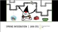 Spring Integration | Java Dsl Цфт Ты Вообще Кто?