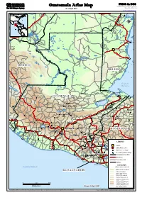 Guatemala Atlas Map Field Information and Coordination Support Section Division of Operational Services As of April 2007 Email : Mapping@Unhcr.Org