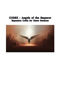 CODEX : Angyls of the Emperor Expansion Codex for Chaos Daemons TABLE of CONTENTS the Anathema’S Spawn