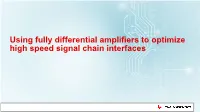 Using Fully Differential Amplifiers to Optimize High Speed Signal Chain Interfaces Agenda