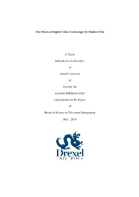 The Effects of Digital Video Technology on Modern Film a Thesis Submitted to the Faculty's of Drexel University by Kaichen Hu