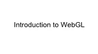 Introduction to Webgl Jia Chen Jan 12, 2018 What Is Webgl?