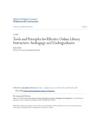 Tools and Principles for Effective Online Library Instruction: Andragogy and Undergraduates Kathy Watts Whitworth University, Kwatts@Whitworth.Edu
