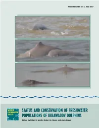 STATUS and CONSERVATION of FRESHWATER POPULATIONS of IRRAWADDY DOLPHINS Edited by Brian D