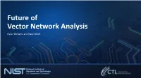 Future of Vector Network Analysis Dylan Williams and Nate Orloff Integrated Circuits Drive Wireless Communications