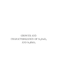 GROWTH and CHARACTERIZATION of Sr2 Ruo4 and Sr2 Rho4