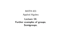 MATH 433 Applied Algebra Lecture 14: Further Examples of Groups