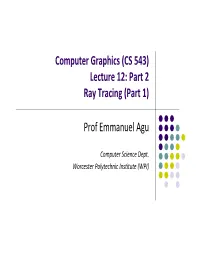 Computer Graphics (CS 543) Lecture 12: Part 2 Ray Tracing (Part 1) Prof