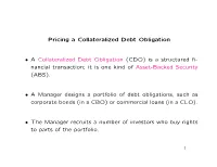 Pricing a Collateralized Debt Obligation • a Collateralized Debt