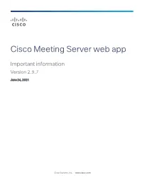 Cisco Meeting Server Web App 2.9.7 Important Information