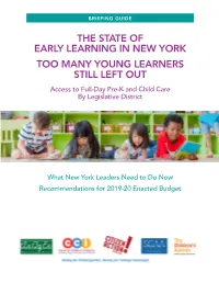 THE STATE of EARLY LEARNING in NEW YORK TOO MANY YOUNG LEARNERS STILL LEFT out Access to Full-Day Pre-K and Child Care by Legislative District