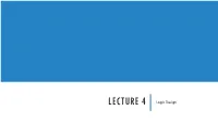 LECTURE 4 Logic Design LOGIC DESIGN