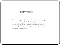 Damp Proofing Or a Damp Proof in Construction Is a Type of a Moisture