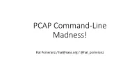 PCAP Command-Line Madness!