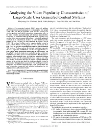 Analyzing the Video Popularity Characteristics of Large-Scale User Generated Content Systems Meeyoung Cha, Haewoon Kwak, Pablo Rodriguez, Yong-Yeol Ahn, and Sue Moon