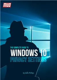 The Complete Guide to Windows 10 Privacy Settings Written by Gavin Phillips