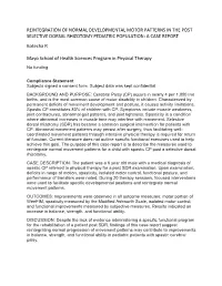 REINTEGRATION of NORMAL DEVELOPMENTAL MOTOR PATTERNS in the POST SELECTIVE DORSAL RHIZOTOMY PEDIATRIC POPULATION: a CASE REPORT Kotecha R