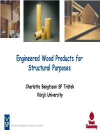 Parallel Strand Lumber (PSL) –Parallam™ • Laminated Strand Lumber (LSL) – Timberstrand™ • I-Joists (I-Beams) – Masonitebalken™, TJI™ Examples