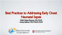Best Practices to Addressing Early Onset Neonatal Sepsis Rakhi Gupta Basuray, MD, FAAP Ansley Splinter, MD, Macm, FAAP Objective
