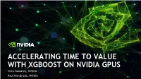 ACCELERATING TIME to VALUE with XGBOOST on NVIDIA GPUS Chris Kawalek, NVIDIA Paul Hendricks, NVIDIA Chris Kawalek Sr