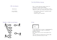 UML Class Diagrams UML Is a Graphical Language for Recording Aspects of the Requirements and Design of Software Systems