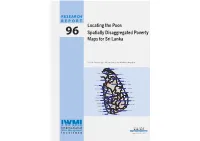 Locating the Poor: Spatially Disaggregated Poverty Maps for Sri Lanka