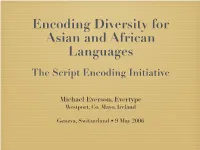 Encoding Diversity for Asian and African Languages the Script Encoding Initiative