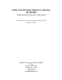 Guide to the Brooklyn Ephemera Collection, BCMS.0007 Finding Aid Prepared by Diana Bowers-Smith, Archivist