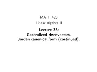 MATH 423 Linear Algebra II Lecture 38: Generalized Eigenvectors. Jordan Canonical Form (Continued)