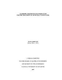 ANAEROBIC SEQUENCING BATCH REACTOR for the TREATMENT of MUNICIPAL WASTEWATER WONG SHIH WEI (B.Eng. (Hons.), NUS)
