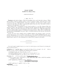 CLASS NOTES MATH 551 (FALL 2014) 1. Wed, Aug. 27 Topology Is the Study of Shapes. (The Greek Meaning of the Word Is the Study Of
