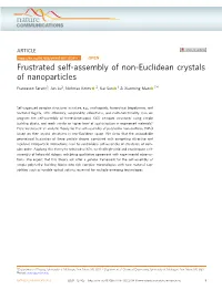 Frustrated Self-Assembly of Non-Euclidean Crystals of Nanoparticles ✉ Francesco Seraﬁn1, Jun Lu2, Nicholas Kotov 2, Kai Sun 1 & Xiaoming Mao 1