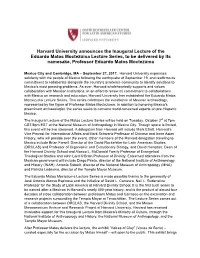 Harvard University Announces the Inaugural Lecture of the Eduardo Matos Moctezuma Lecture Series, to Be Delivered by Its Namesake, Professor Eduardo Matos Moctezuma