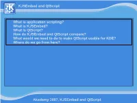 Akademy 2007, Kjsembed and Qtscript Kjsembed And