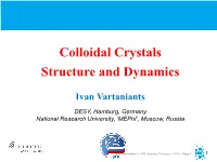 Colloidal Crystals Structure and Dynamics