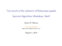 Two Proofs of the Existance of Ramanujan Graphs Spectral