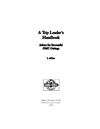 Trip Leader's Handbook: Advice for Suc- Cessful GMC Outings Discusses Some Topics That Were Not In- Cluded in the First