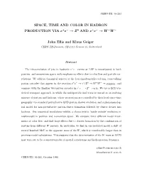 SPACE, TIME and COLOR in HADRON PRODUCTION VIA E+E− → Z0 and E+E− → W +W −