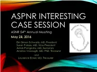 ASPNR INTERESTING CASE SESSION ASNR 54Th Annual Meeting May 24,23, 2016
