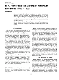 R. A. Fisher and the Making of Maximum Likelihood 1912 – 1922 John Aldrich
