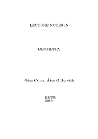 LECTURE NOTES in GEOMETRY Géza Csima, Ákos G.Horváth BUTE