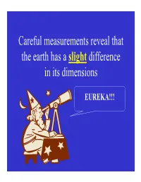 Careful Measurements Reveal That the Earth Has a Slight Difference in Its Dimensions