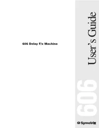 606 Delay F/X Machine User’S Guide User’S 606 Table of Contents