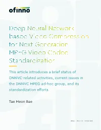 Deep Neural Network Based Video Compression for Next Generation MPEG Video Codec Standardization