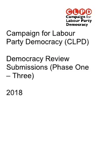 Campaign for Labour Party Democracy (CLPD) Democracy Review Submissions (Phase One – Three) 2018