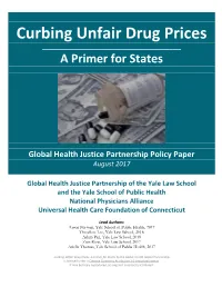 Curbing Unfair Drug Prices: a Primer for States by the Global Health Justice Partnership Is Licensed Under a Creative Commons Attribution 3.0 Unported License