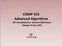 COMP 355 Advanced Algorithms NP-Completeness: General Definitions Chapter 8 Intro (KT)