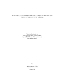 I DEVELOPING a SCIENCE UNIT PLAN THAT IS BOTH INTERESTING and EFFECTIVE for SECONDARY SCHOOLS a Thesis Submitted to the Kent St