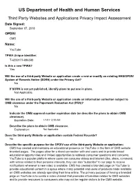 US Department of Health and Human Services Third Party Websites and Applications Privacy Impact Assessment Date Signed: September 07, 2018 OPDIV: CMS Name: Youtube