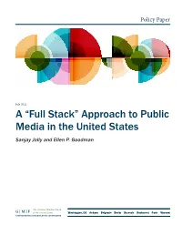 A “Full Stack” Approach to Public Media in the United States Sanjay Jolly and Ellen P